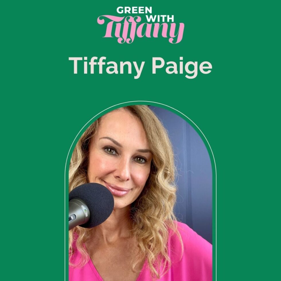 Tiffany Paige, Ecopreneur & Podcast Host - Green with Tiffany